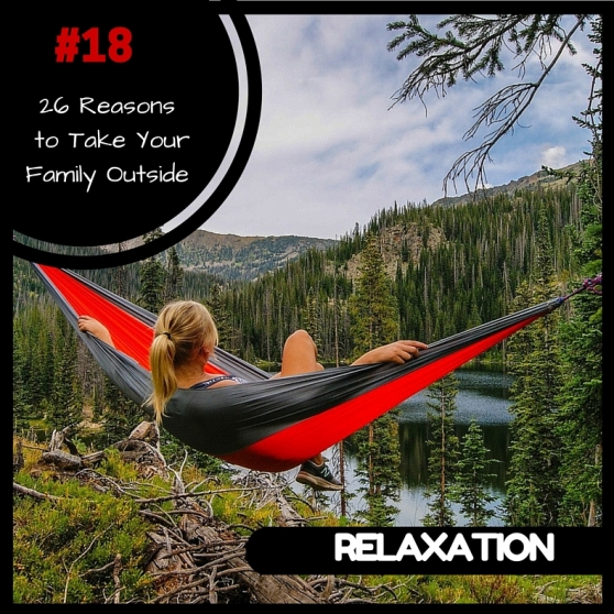 26 Reasons to take your family outside: Relaxation